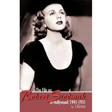 The File on Robert Siodmak in Hollywood, 1941-1951