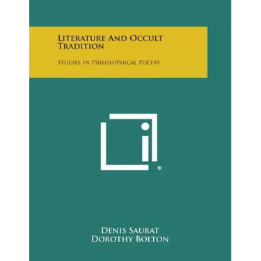 Literature and Occult Tradition: Studies in Philosophical Poetry