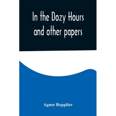 In the Dozy Hours and other papers