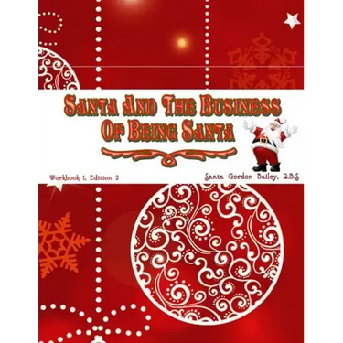 Santa and the Business of Being Santa: A Santa Training Guide