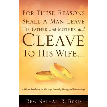 For These Reasons Shall A Man Leave His Father and Mother