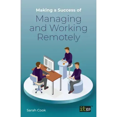 Making a Success of Managing and Working Remotely
