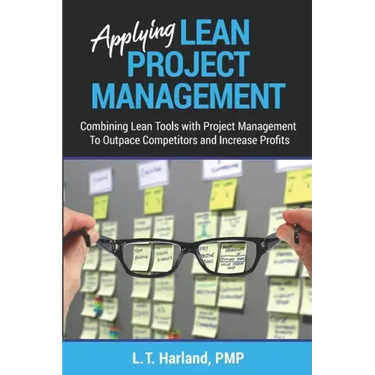 Applying Lean Project Management: Combining Lean Tools with Project Management To Outpace Competitors and Increase Profits