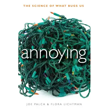 Annoying: The Science of What Bugs Us