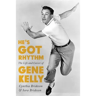 He's Got Rhythm: The Life and Career of Gene Kelly