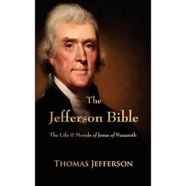 The Jefferson Bible: The Life and Morals of Jesus of Nazareth