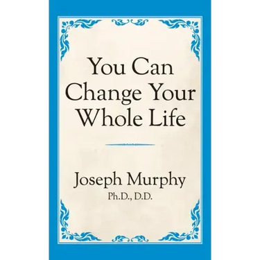 You Can Change Your Whole Life