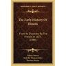 The Early History Of Illinois: From Its Discovery By The French, In 1673 (1884)