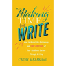 Making Time to Write: How to Resist the Patriarchy and Take Control of Your Academic Career Through Writing