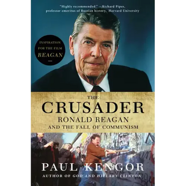 The Crusader: Ronald Reagan and the Fall of Communism