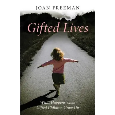 Gifted Lives: What Happens When Gifted Children Grow Up