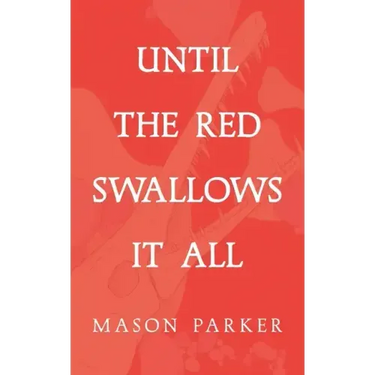 Until the Red Swallows It All