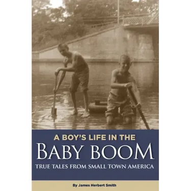A Boy's Life in the Baby Boom: True Tales From Small Town America