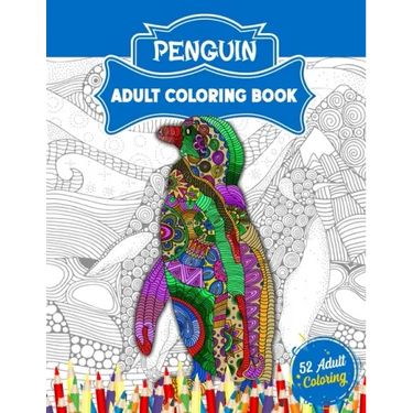 Penguin Adult Coloring Book: An Adult Coloring Book with 52 Cute Penguin Illustrations for Stress Relief and Relaxation.