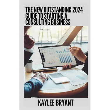 The New Outstanding 2024 Guide To Starting A Consulting Business: Everything You Need Know