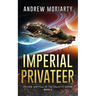 Imperial Privateer: Decline and Fall of the Galactic Empire Book 5