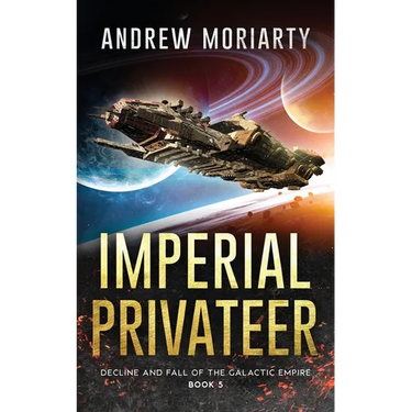 Imperial Privateer: Decline and Fall of the Galactic Empire Book 5