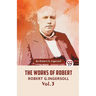 The Works Of Robert G. Ingersoll Vol. 3