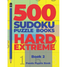 500 Sudoku Puzzle Books Hard Extreme - Book 2: Brain Games Sudoku - Mind Games For Adults - Logic Games Adults