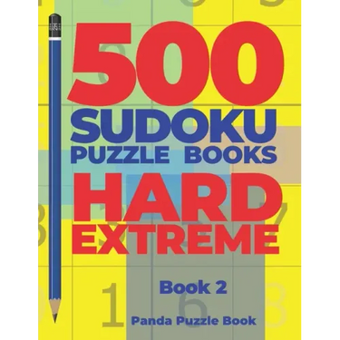 500 Sudoku Puzzle Books Hard Extreme - Book 2: Brain Games Sudoku - Mind Games For Adults - Logic Games Adults