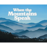 When the Mountains Speak