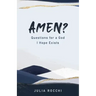 Amen?: Questions for a God I Hope Exists