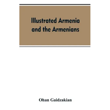 Illustrated Armenia and the Armenians