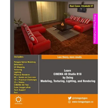 Learn CINEMA 4D Studio R18 by Doing: Modeling, Texturing, Lighting, and Rendering: Less theory, more results