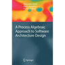 A Process Algebraic Approach to Software Architecture Design
