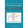 Guyana's Great Economic Downswing, 1977-1990: Socio-Economic Impact of Co-Operative Socialism
