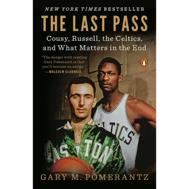 The Last Pass: Cousy, Russell, the Celtics, and What Matters in the End
