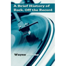 A Brief History of Rock, Off the Record