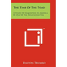 The Time Of The Toad: A Study Of Inquisition In America By One Of The Hollywood Ten