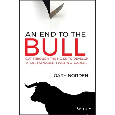 An End to the Bull: Cut Through the Noise to Develop a Sustainable Trading Career