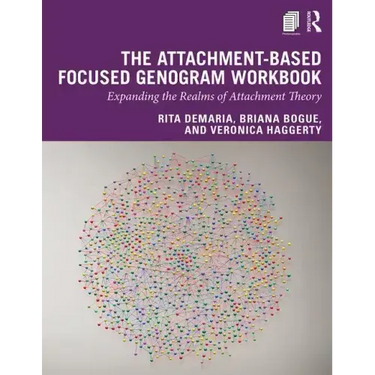 The Attachment-Based Focused Genogram Workbook: Expanding the Realms of Attachment Theory