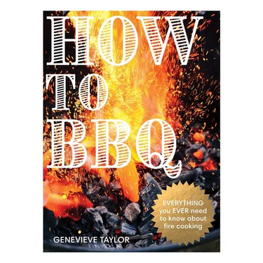 How to BBQ: The Definitive Guide to Fire Cooking