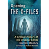 Opening the X-Files: A Critical History of the Original Series