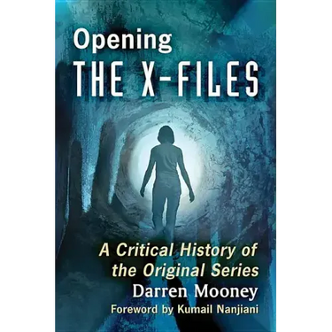 Opening the X-Files: A Critical History of the Original Series