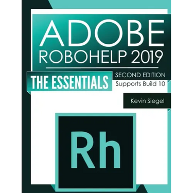 Adobe RoboHelp 2019: The Essentials (2nd Edition)