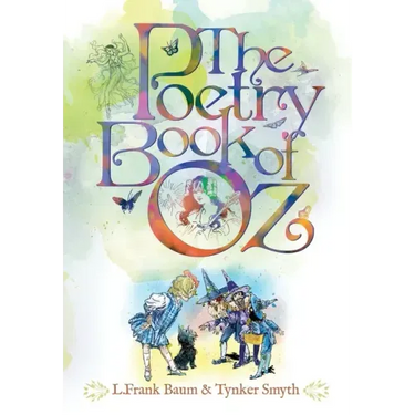 The Poetry Book of Oz: A Collection of New & Classic Ozian Rhymes for the Child in All of Us.