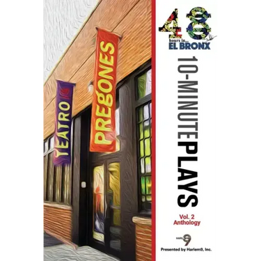 48Hours in...(TM) El Bronx Volume 2: An Anthology of 10-Minute Plays