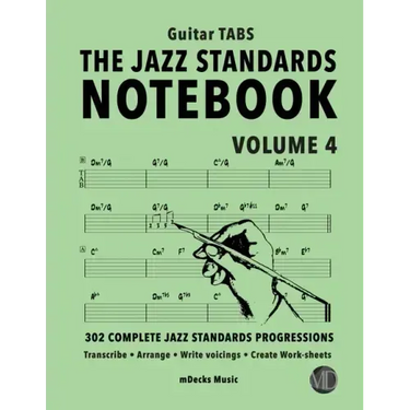 The Jazz Standards Notebook Vol. 4 - Guitar Tabs: 302 Complete Jazz Standards Progressions