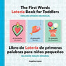 The First Words Lotería Book for Toddlers English-Spanish Bilingual: Libro de Lotería de Primeras Palabras Para Niños Pequeños Bilingüe Inglés-Español