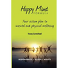 Happy Mind Formula: Your Action Plan to Mental and Physical Wellbeing