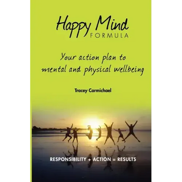 Happy Mind Formula: Your Action Plan to Mental and Physical Wellbeing