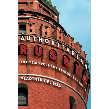 Authoritarian Russia: Analyzing Post-Soviet Regime Changes