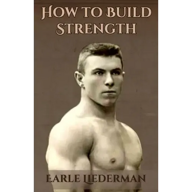How to Build Strength: (Original Version, Restored)