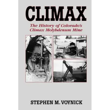 Climax: The History of Colorado's Climax Molybdenum Mine--Mountain Press Pub Co.