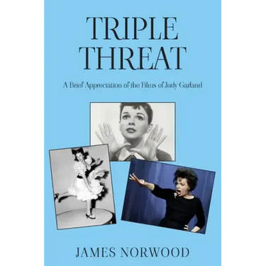 Triple Threat: A Brief Appreciation of the Films of Judy Garland
