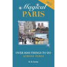 Magical Paris: Over 100 Things to Do Across Paris